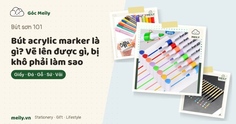 Bút acrylic marker là gì? Vẽ lên được gì, bị khô phải làm sao