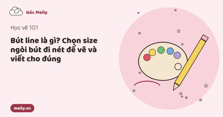 Bút line là gì? Chọn size ngòi bút đi nét để vẽ và viết cho đúng