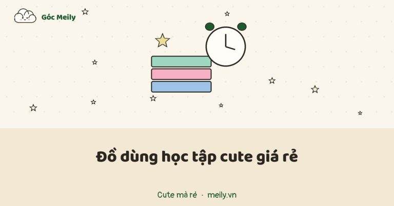 Đồ dùng học tập cute giá rẻ: 30 món dưới 30k xinh mà dùng thật