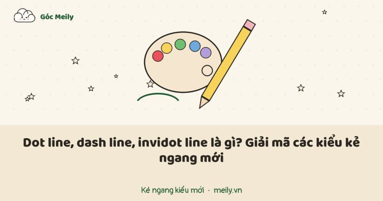 Dot line, dash line, invidot line là gì? Giải mã các kiểu kẻ ngang mới