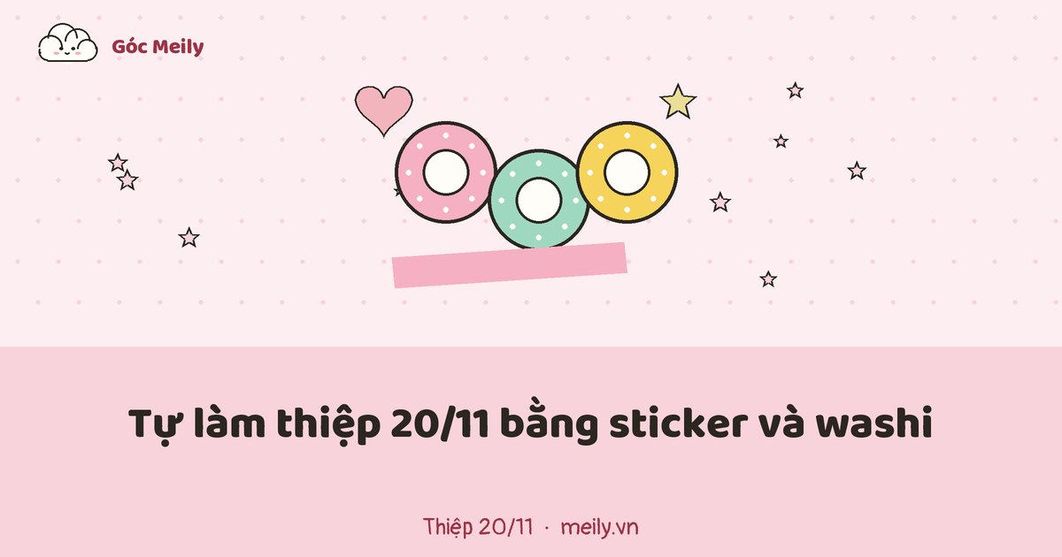 Tự làm thiệp 20/11 bằng sticker và washi: 8 mẫu cho bạn không khéo tay